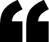 Bold black opening quotation mark on white background.